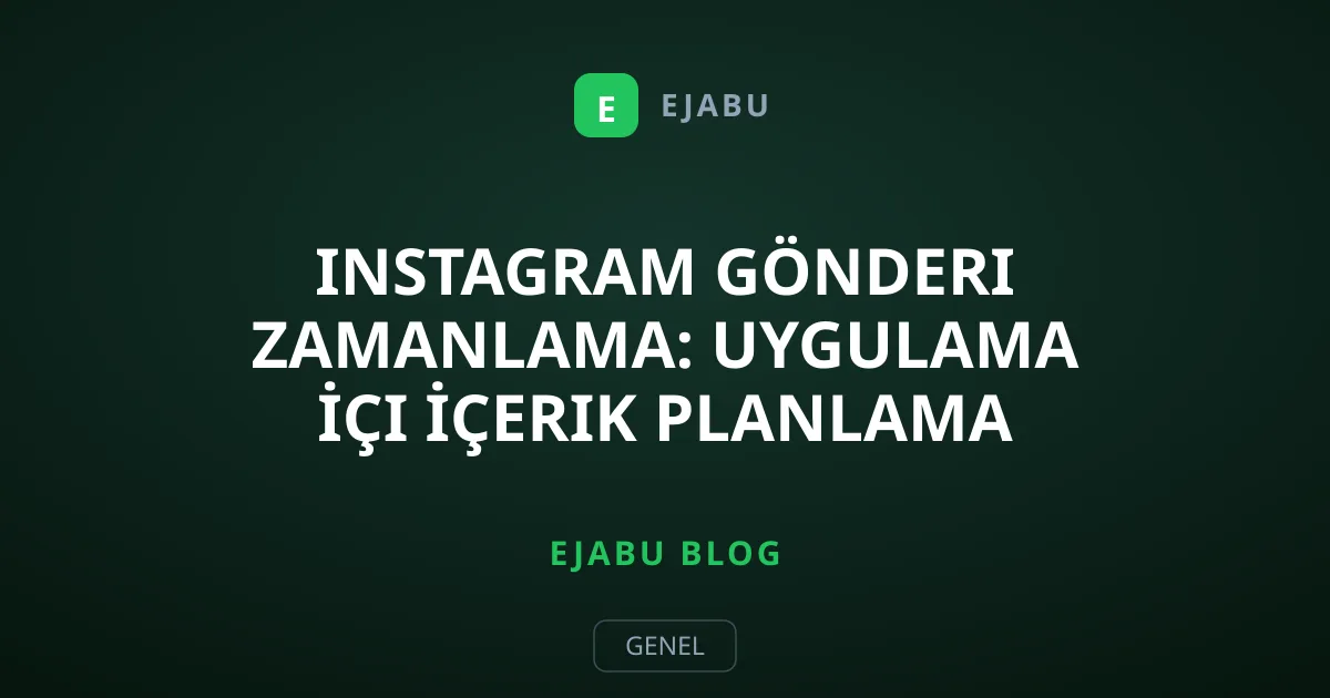 Instagram Gönderi Zamanlama: Uygulama İçi İçerik Planlama